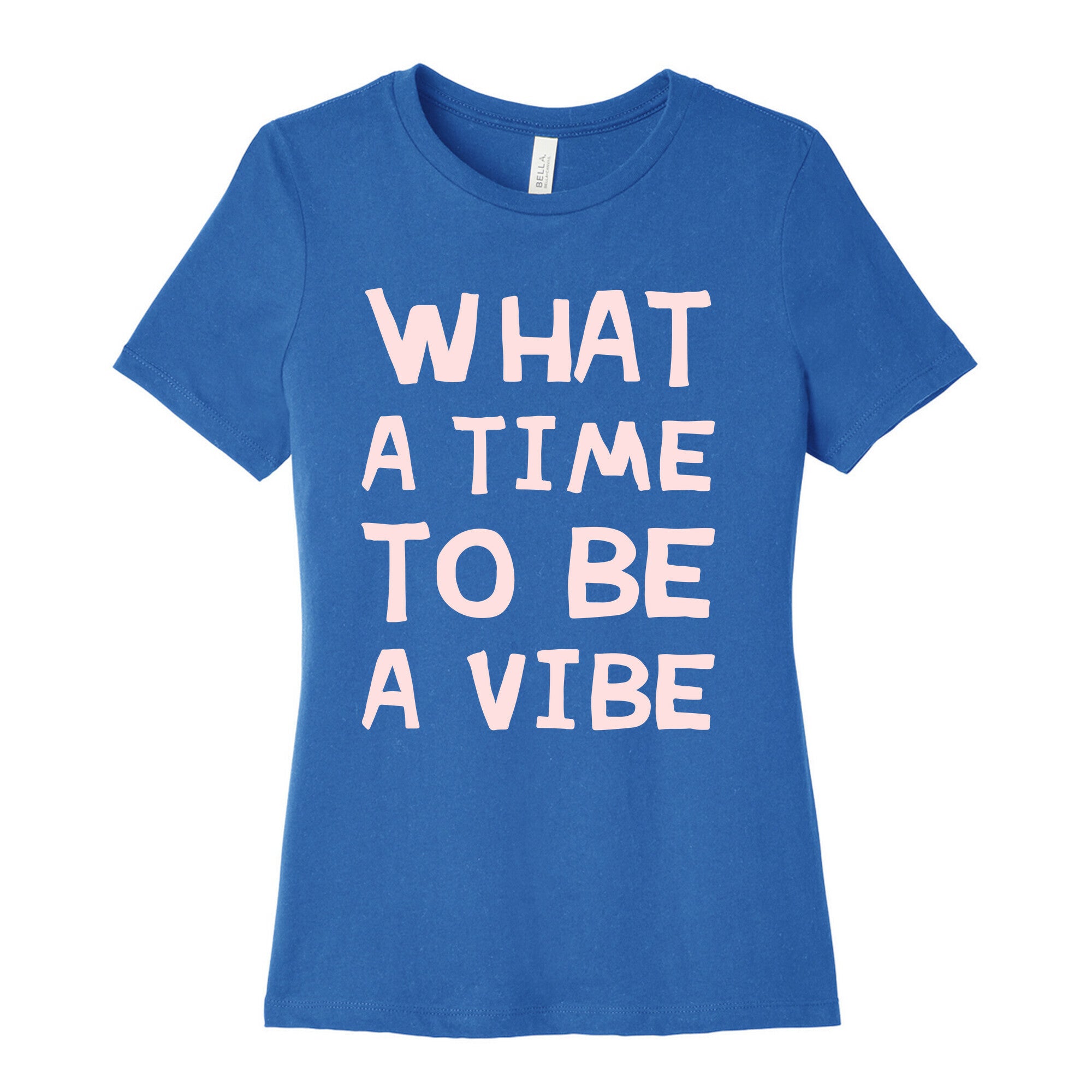 What A Time To Be A Vibe Women's Cotton Tee